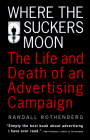 WHERE THE SUCKERS MOON: An Advertising Story