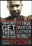 Eric Dyson’s “I May Not Get There With You: The True Martin Luther King, Jr.”